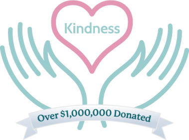 Through the Kindness Initiative, our customers' purchases have resulted in more than $1,000,000 donated to communities in need.